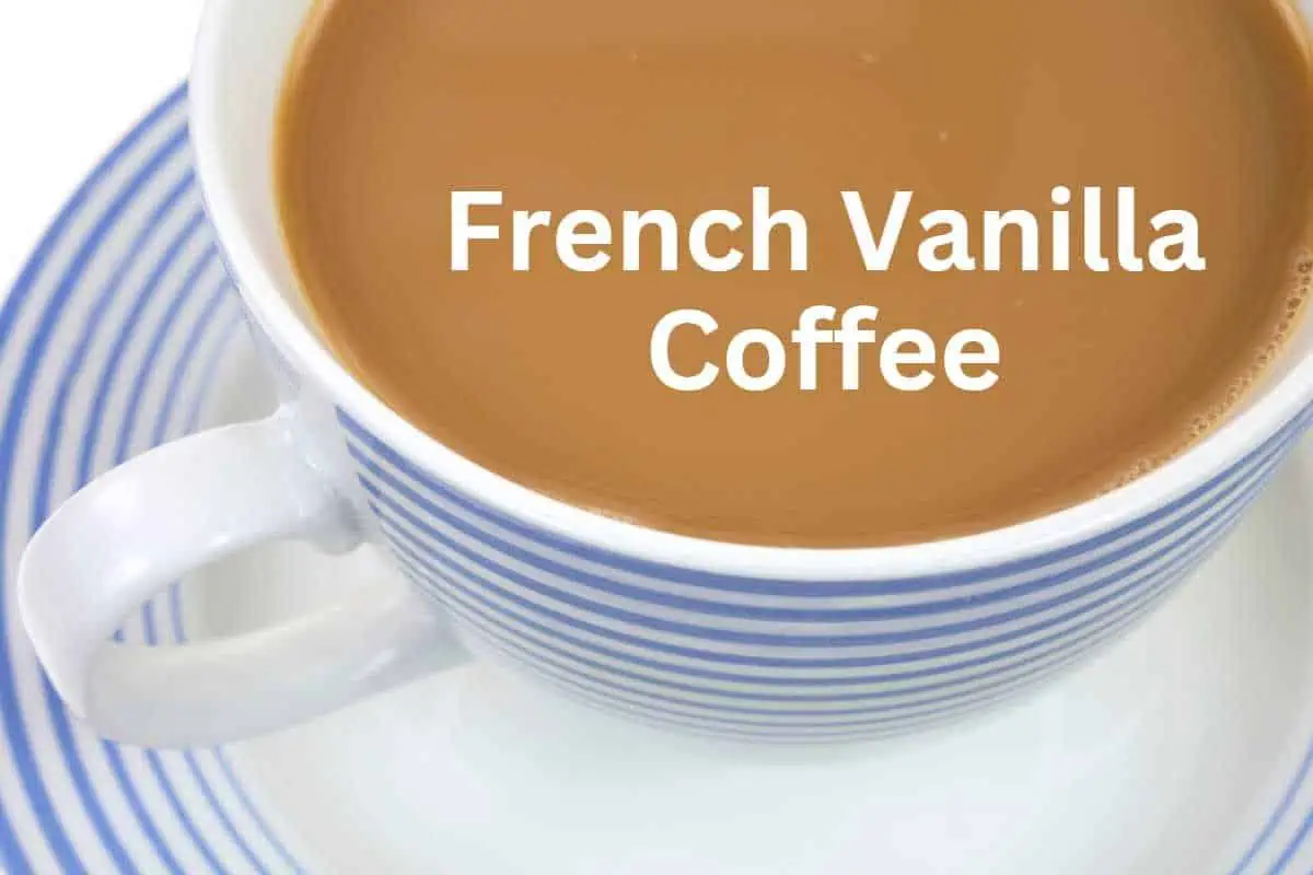 French Vanilla Coffee: Uncovering the Secrets for a Perfect Cup