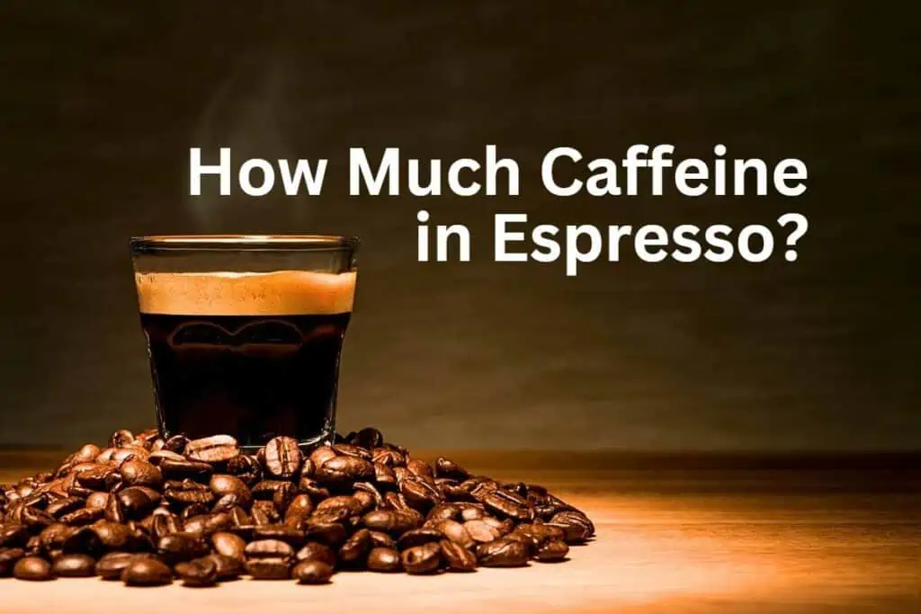 How Much Caffeine in Espresso