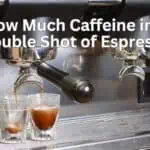 How Much Caffeine in a Double Shot of Espresso: The Quick Guide to Your Buzz