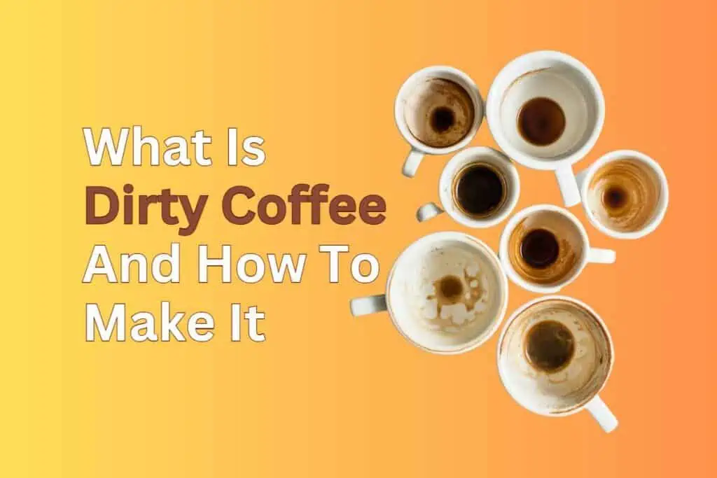 What is Dirty Coffee