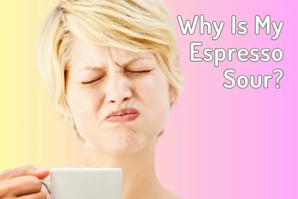 Why Is My Espresso Sour?