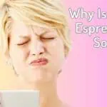 Why Is My Espresso Sour? Tips to Fix Your Brew
